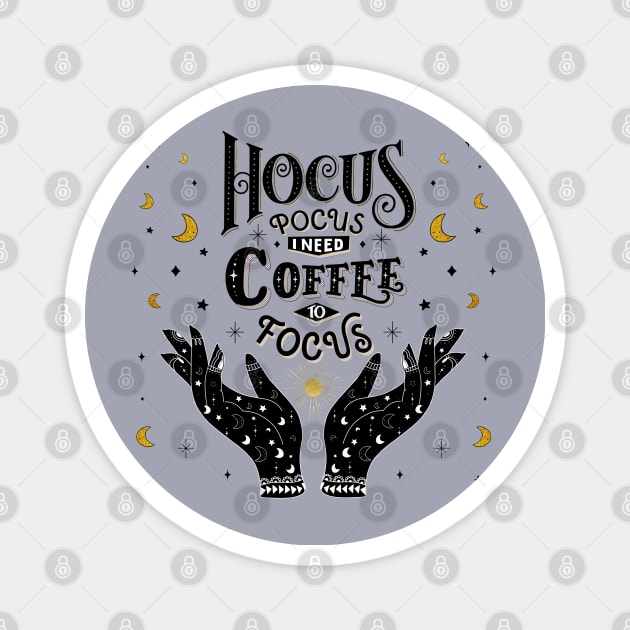 Hocus Pocus. I need Coffee to focus Magnet by CalliLetters